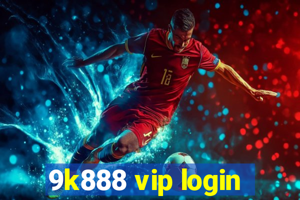 9k888 vip login